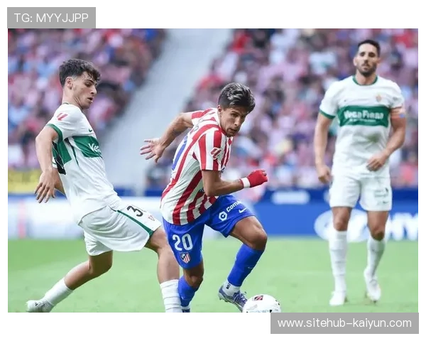 皇家社会主场轻取埃尔切 进攻端火力全开延续不败势头